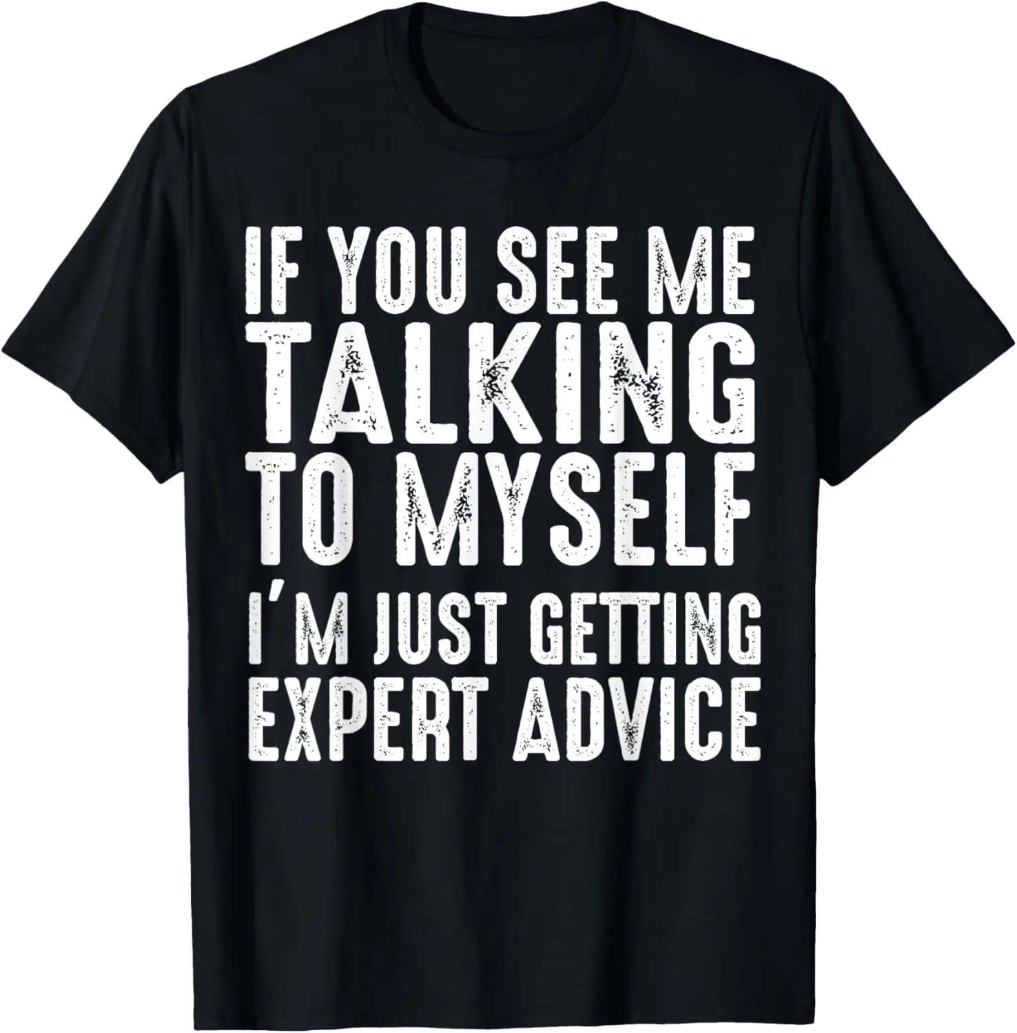 

Футболка «Если вы видите, что мне говорить в Myself Just Getting Expert Advice»