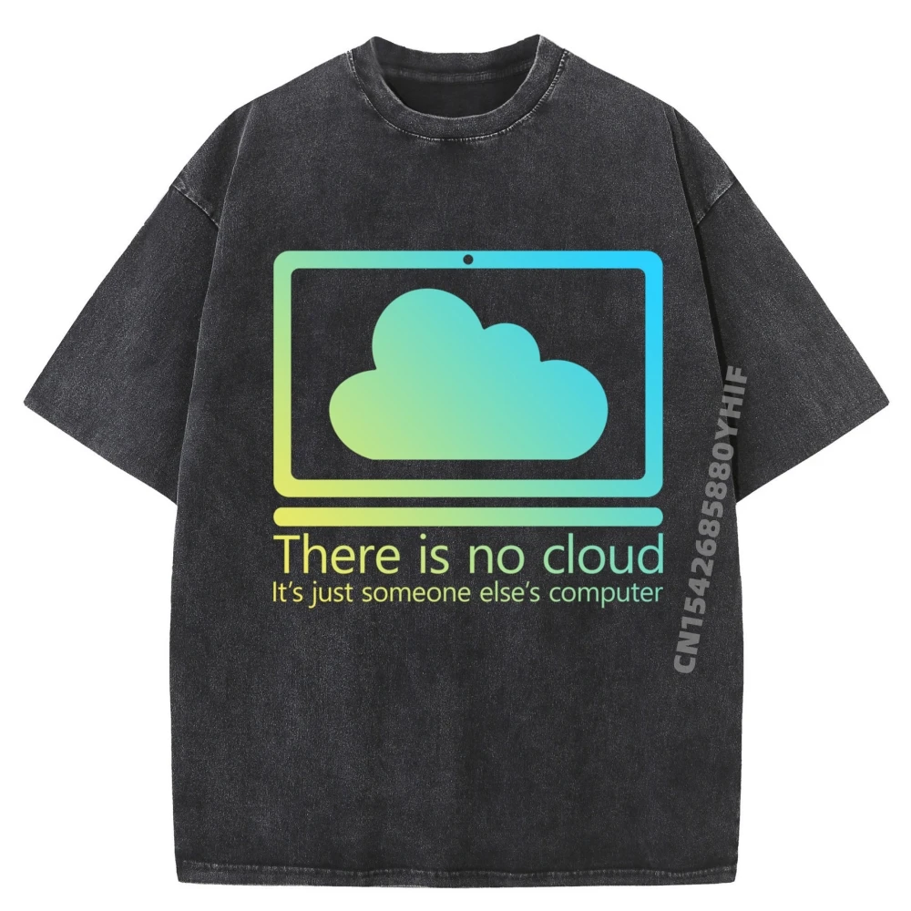 

There Is No Cloud It Just Someone Else Компьютерная одежда Мужская футболка Футболки с рисунком Рубашка для отдыха на день рождения