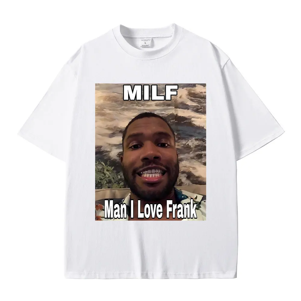 Streetwear Funny Milf Woman I Love Frank Meme Tshirt Blond Hip Hop Trend Man Unisex T-shirts Rap Ocean Oversize Men's Casual Tee