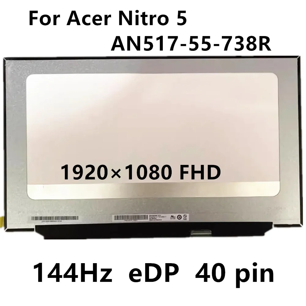 For Acer Nitro 5 AN517-55-738R laptop LCD screen replacement 17.3 inch 144Hz 1920×1080 FHD eDP 40 pin Tested