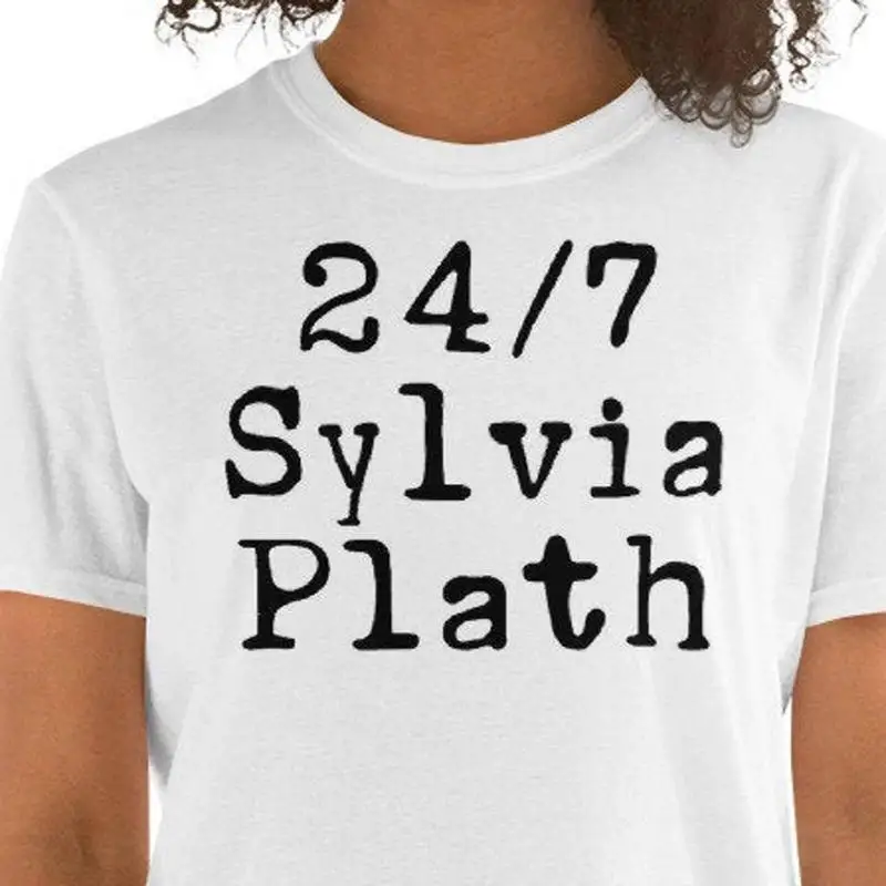 24 7 Sylvia Plath Bold Text T-Shirt