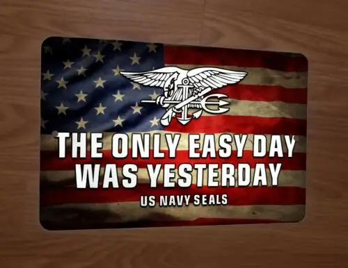 US Navy Seals The Only Easy Day Was Yesterday Military Flag 8x12 Metal Wall Sign sign