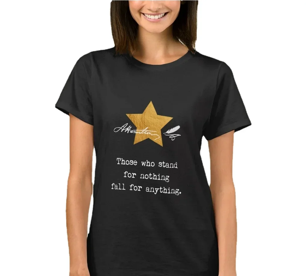 

Alexander Hamilton Those Who Stand for Nothing Women's T-Shirt
