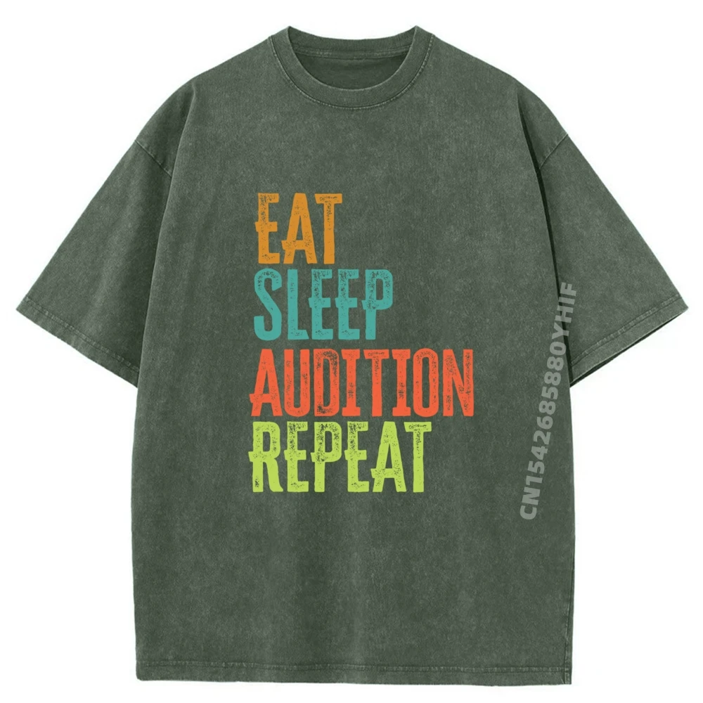 

Retro Eat Sleep Audition Repeat Party Short Sleeve Tees Graphic Pure Cotton Male Washed T-shirts Women Party Tshirts Latest