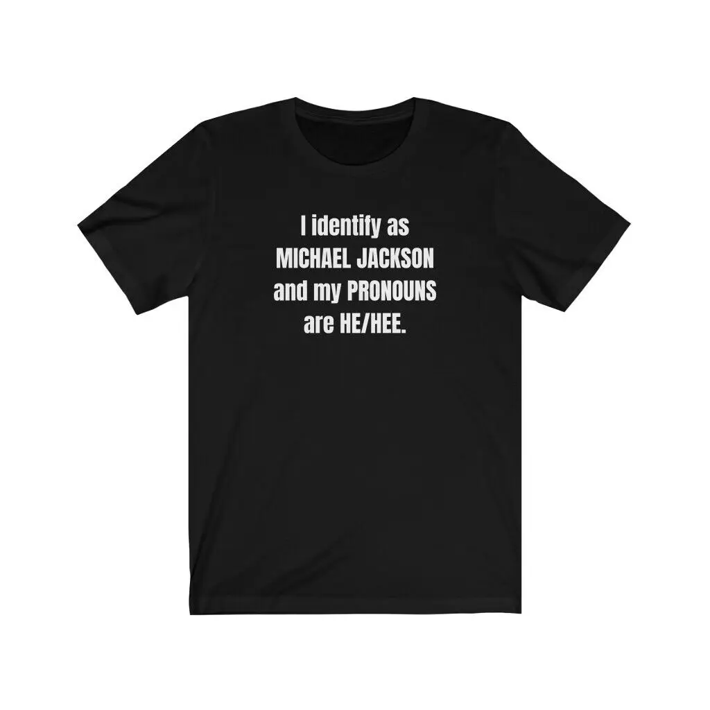 I Identify As Michael Jackson And My Pronouns Are He Hee Funny Men'S T Shirt