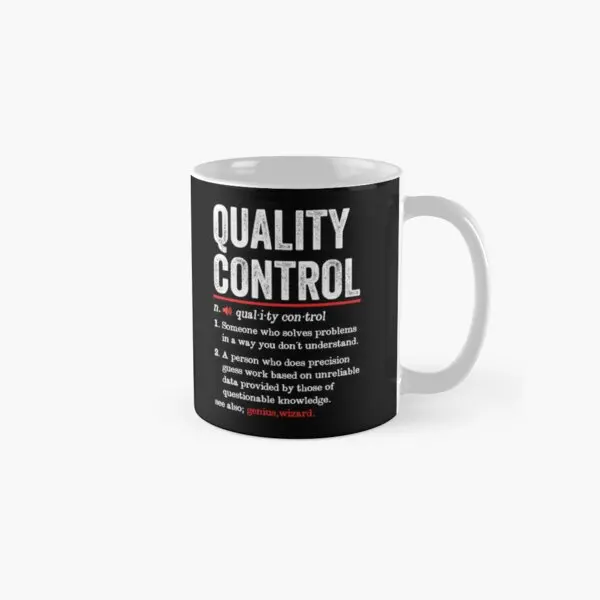 Quality Control Funny Definition Qualit  Mug Cup Simple Photo Design Image Gifts Tea Coffee Printed Picture Handle Round