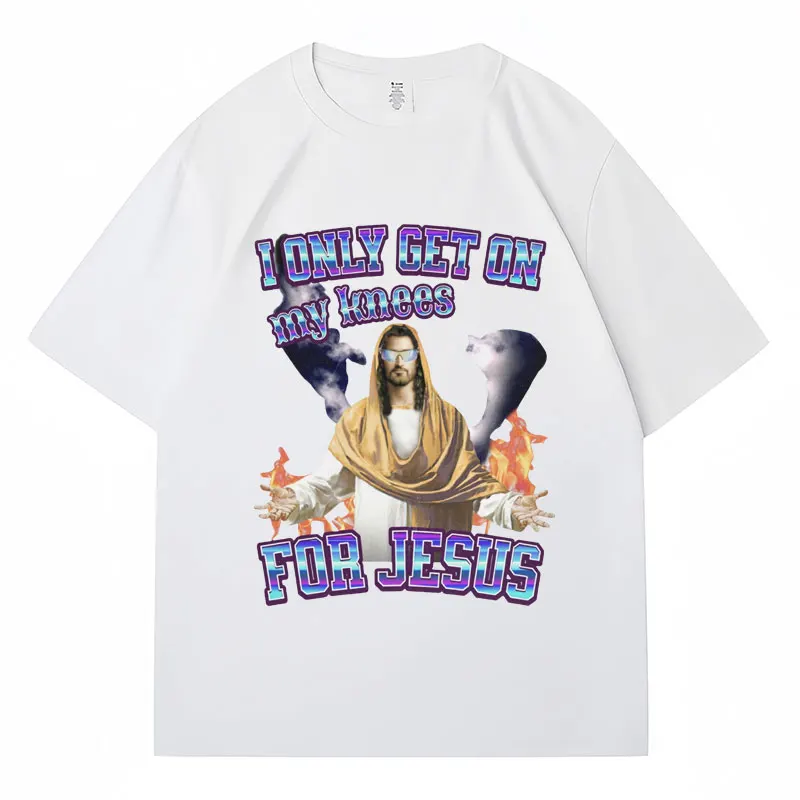 Funny Jesus Meme T Shirt I Only Get on My Knees Fashion Harajuku Vintage Style Tees Oversized Cotton Casual T Shirts Streetwear