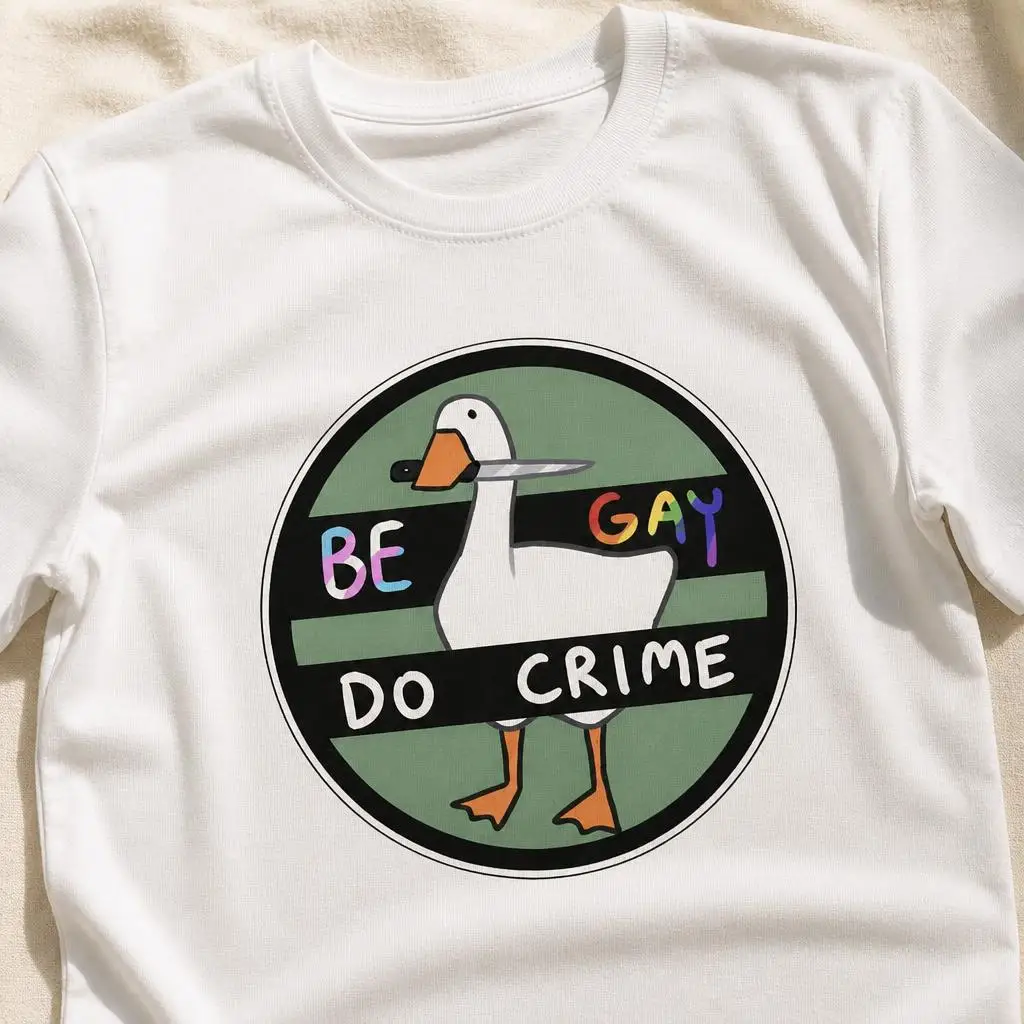 Be Gay Do Crime Untitled Goose T Shirt 100% Cotton Clothing Short Sleeve Round Collar Tees Graphic T-Shirt