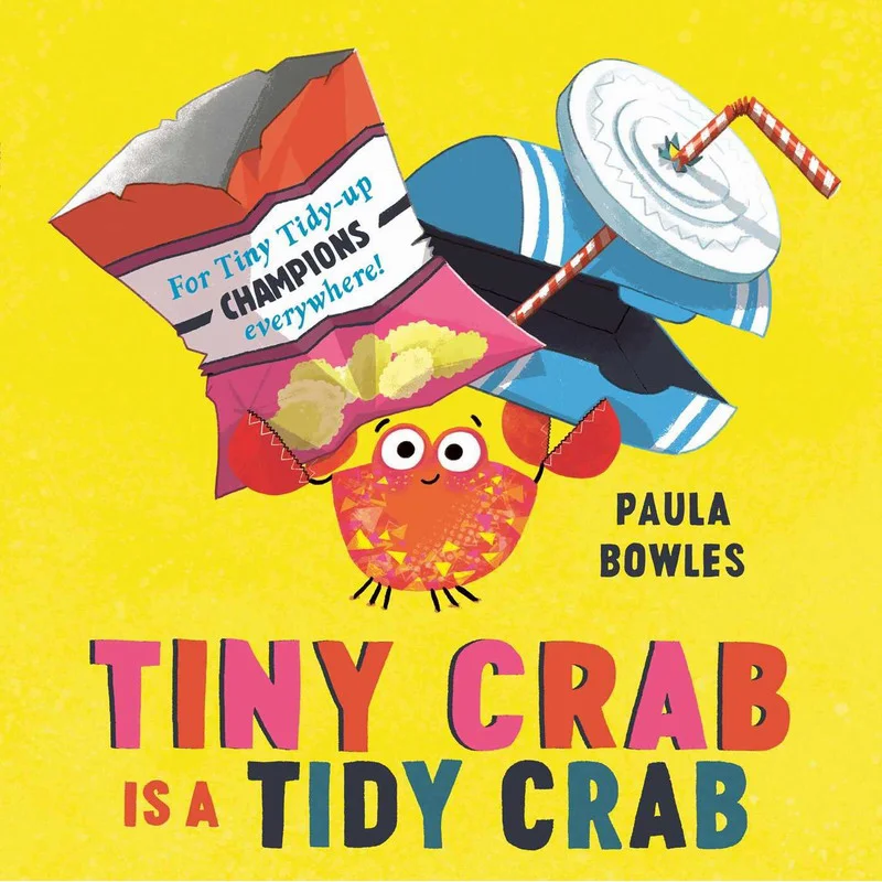 Paula BowlesTiny Crab Is A Tidy Crab Paula Bowles Simon  Schuster UK 9781471191794 Book