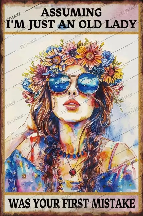 Metal Tin Sign Hippie Assuming I;m Just An Old Lady Was Your First Mistake Poster Gifts Wall Decor for Cafe Home R