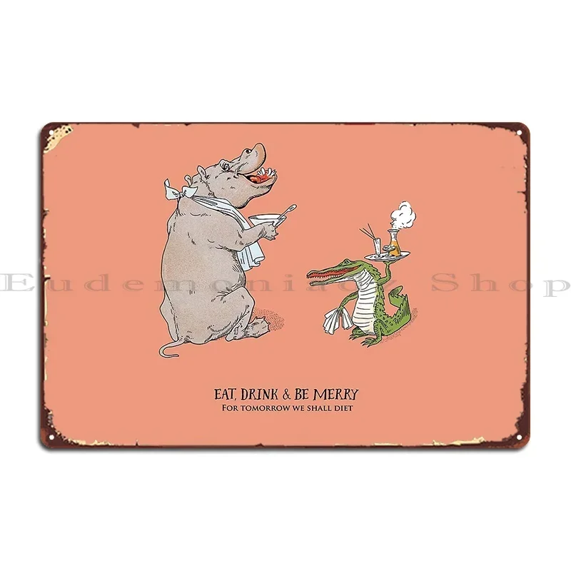 Eat Drink And Merry For Tomorrow We Shall Diet Metal Plaque Poster Garage Printing Bar Cave Rusty Wall Cave Tin Sign Poster