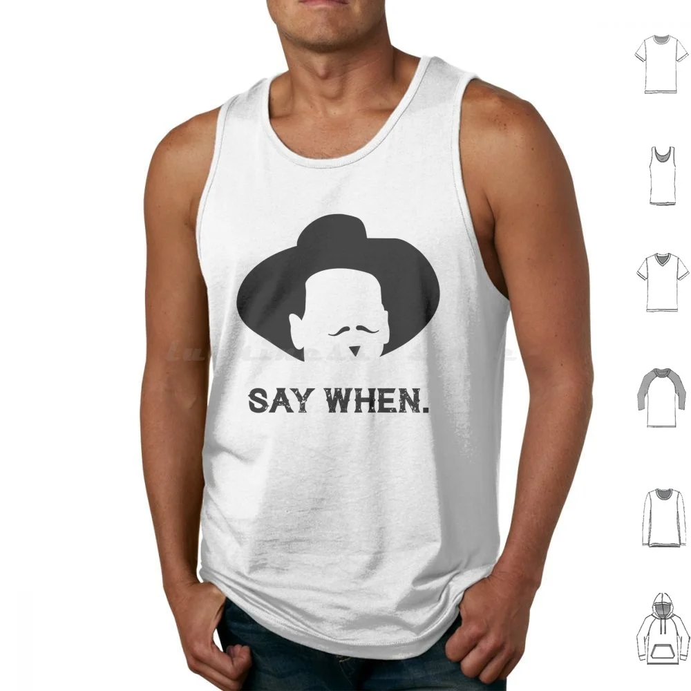 

Say When Tank Tops Vest Sleeveless Doc Holliday Doc Holiday Tombstone Val Kilmer Western Ok Corral Im Your Huckleberry Johnny