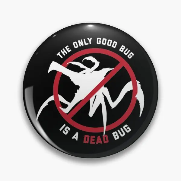 Starship Troopers The Only Good Bug Is A  Soft Button Pin Cartoon Creative Collar Badge Fashion Gift Lover Women Metal Cute