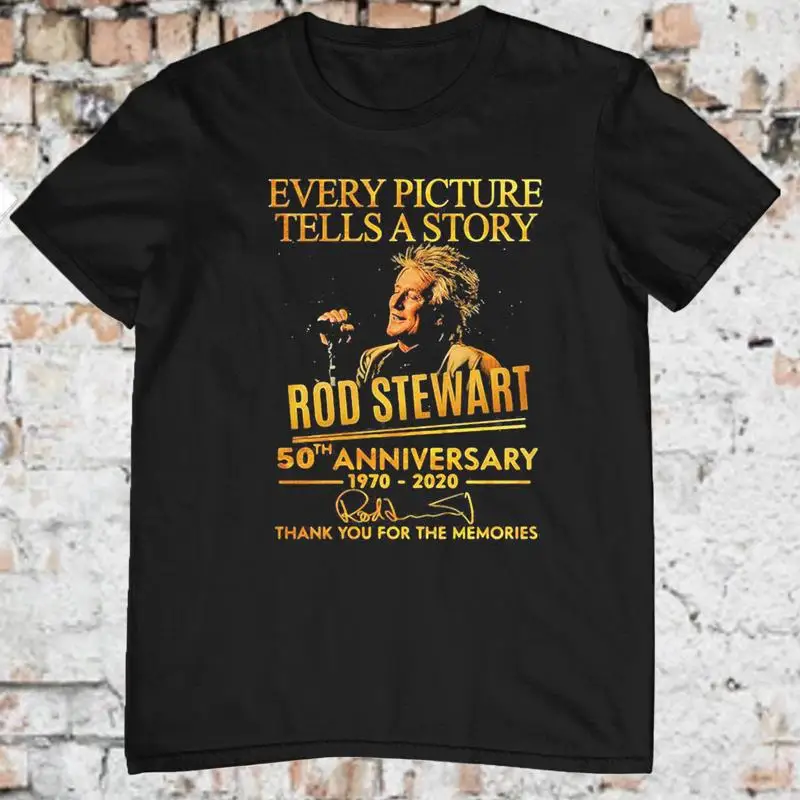 Every picture tells a story Rod Stewart 50th 1970 2020 Black All size shirt