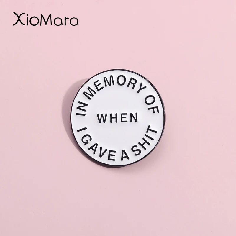 In Menory Of When Enamel Pins Custom Simplified Circular Humor Quotes Brooches Lapel Badges Funny Jewelry Gift For Woman