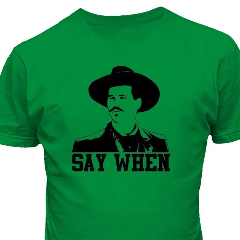 Say When Doc Holliday Quick Draw Tombstone Movie Fans T Shirt