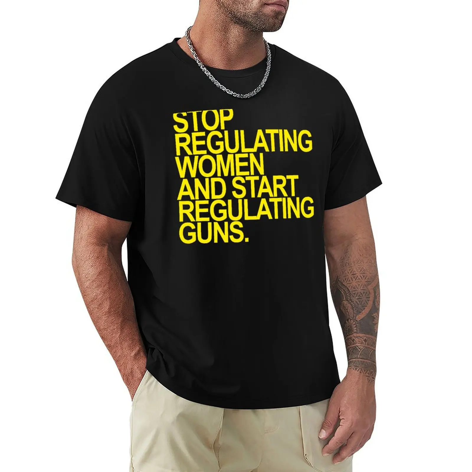 Stop regulating women and start regulating guns (yellow 2) T-Shirt Comfort Stretch Tee Shirt