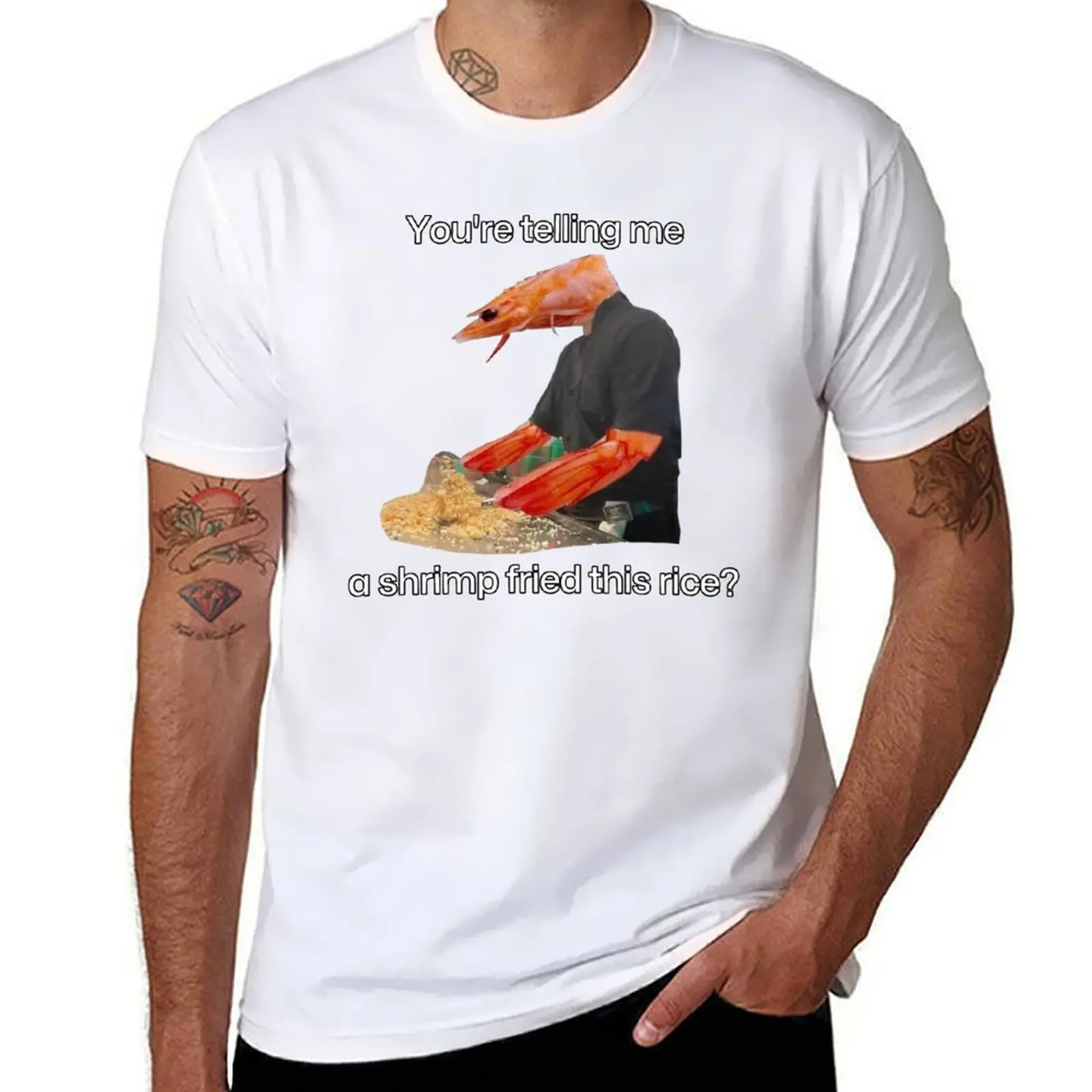 

You're telling me a shrimp fried this rice T-Shirt man t shirt summer man t shirt graphic T-Shirt