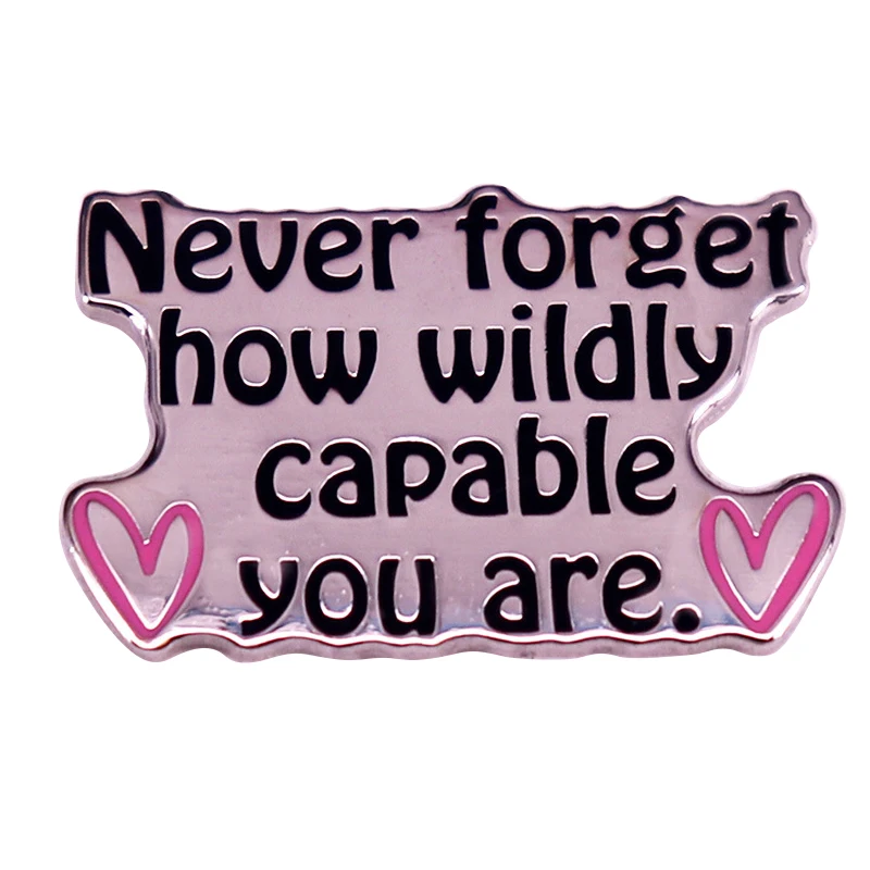 

A3029 Never Forget How Wildly Capable You Are Inspirational Quote Badge Enamel Pin Lapel Pin For Backpack Brooch Jewelry Gift