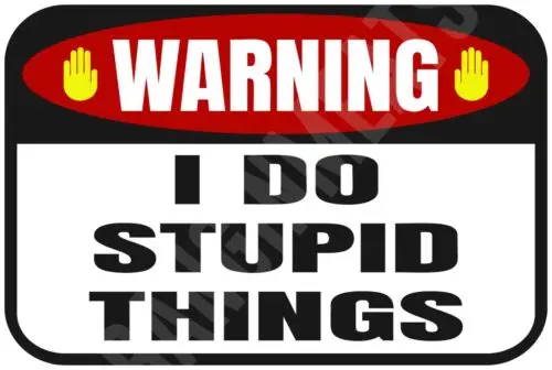 Warning I Do Stupid Things Funny Sign  Aluminum Metal Sign-Aluminum