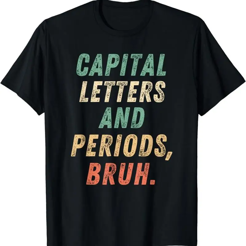 Capital Letters And Periods Bruh ELA Teacher Funny T Shirt