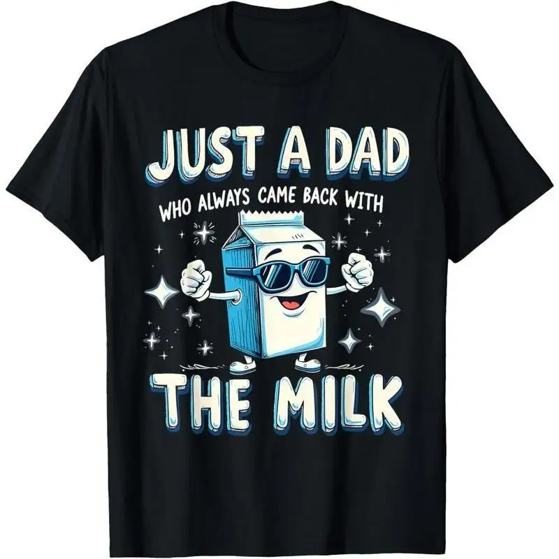 

Just A Dad Who Just Came Back With Milk Funny Dad Jokes T-Shirt For Unisex Graphic Tees Print Menswear Top Casual Streetwear Gif