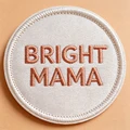 BRIGHT MAMA