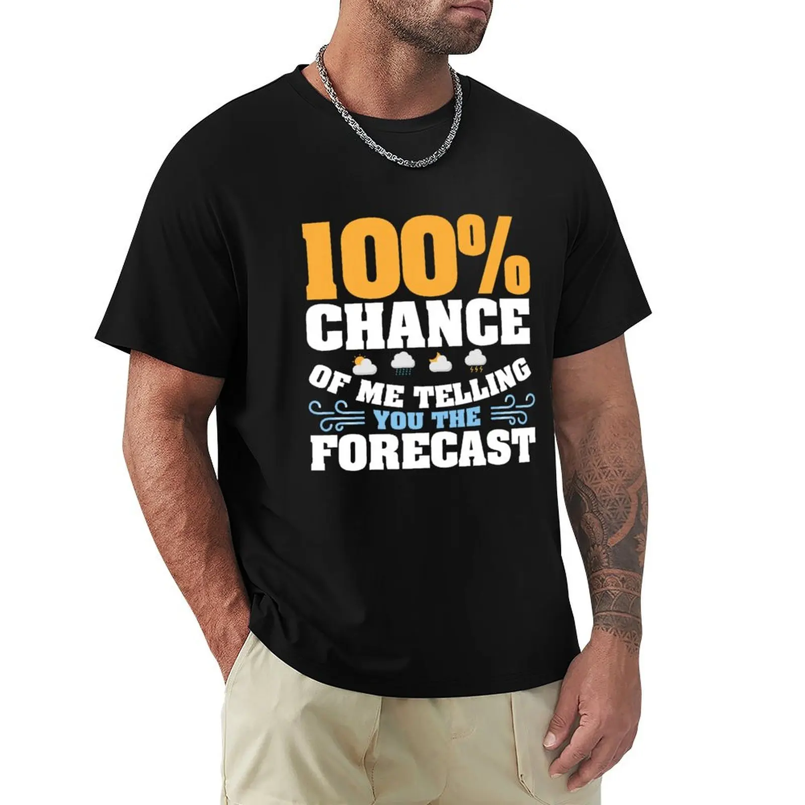 100 Chance Of Me Telling You The Forecast Meteorologist Gift T-Shirt anime clothes workout shirts for men