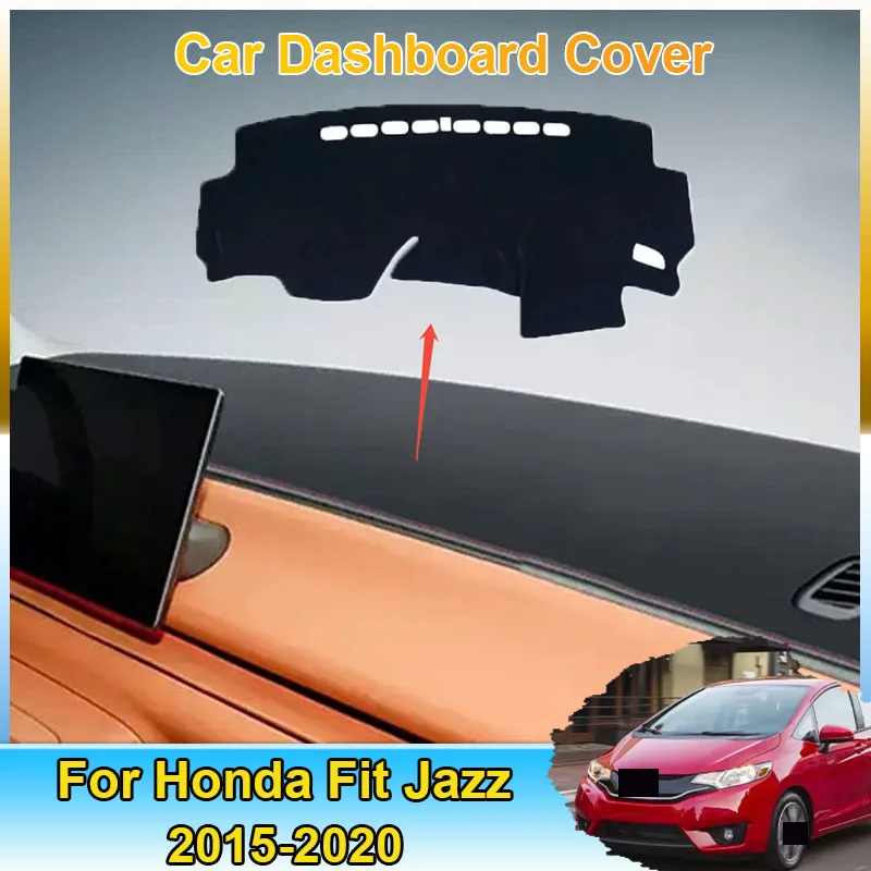 

Car Dashboard Mat For Honda Fit Jazz GP GP GK 3 4 5 6 7 2015-2020 2018 2019 Rug Avoid Sun Shade Cover Carpet Version Accessories