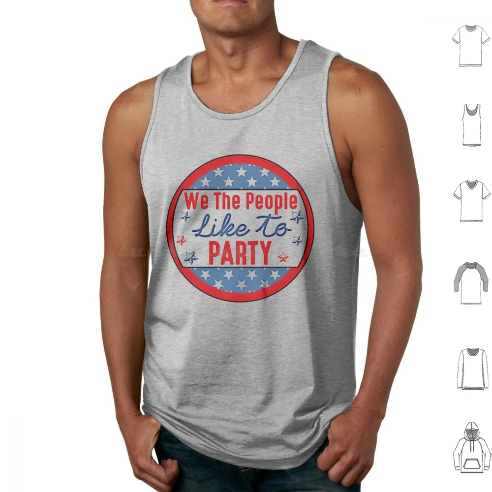 We The People Like To Party Tank Tops Print Cotton Party Drink 4th Of July Day Stars And Stripes July 4th Whisky Booze