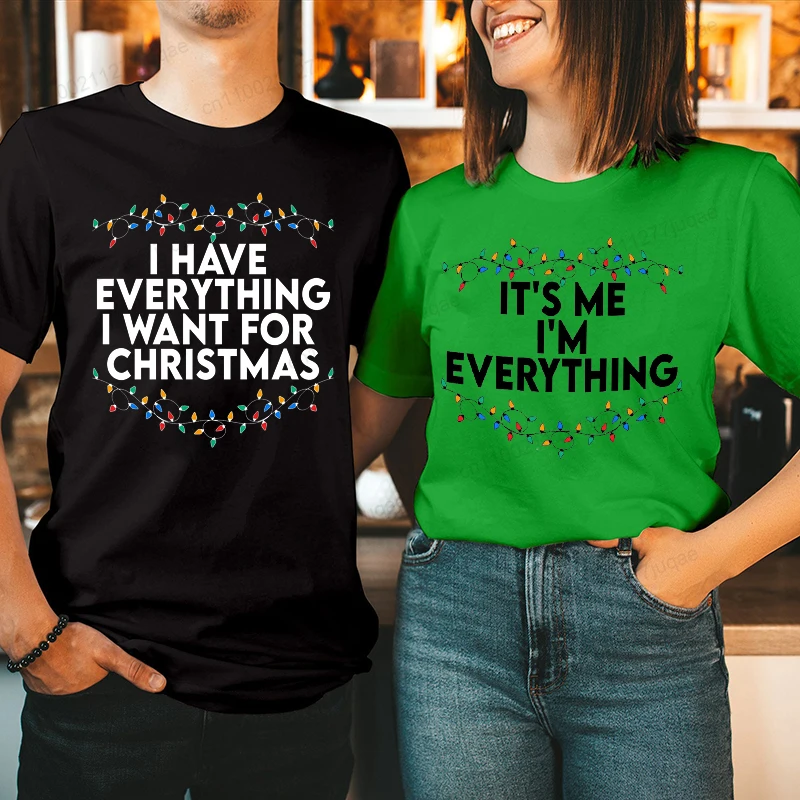 I Have Everything I Want for Christmas T-Shirts, It's Me I'm Everything Couple Matching T-Shirts,Funny Xmas Party Couple Tees