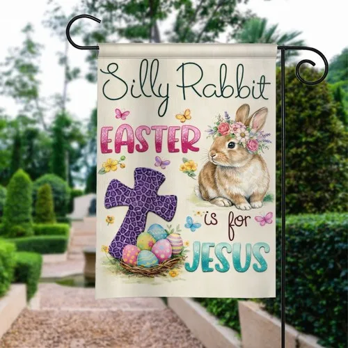 Silly Rabbit Easter Is For Jesus Garden Flag Cross Christian Faith Outdoor Decor RRI