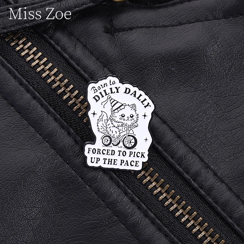

Kitten Born To Dilly Dally Enamel Pins Deprecating Mocking Quotes Brooch Clothes Lapel Badges Animal Jewelry Gift For Friends