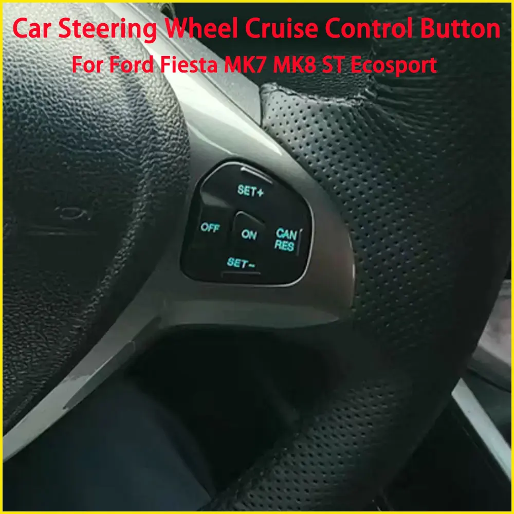 Multifunction Steering Wheel Button Cruise Control Switch Speed Cable For Ford Fiesta mk7 mk8 st Ecosport 2013 Car Accessories