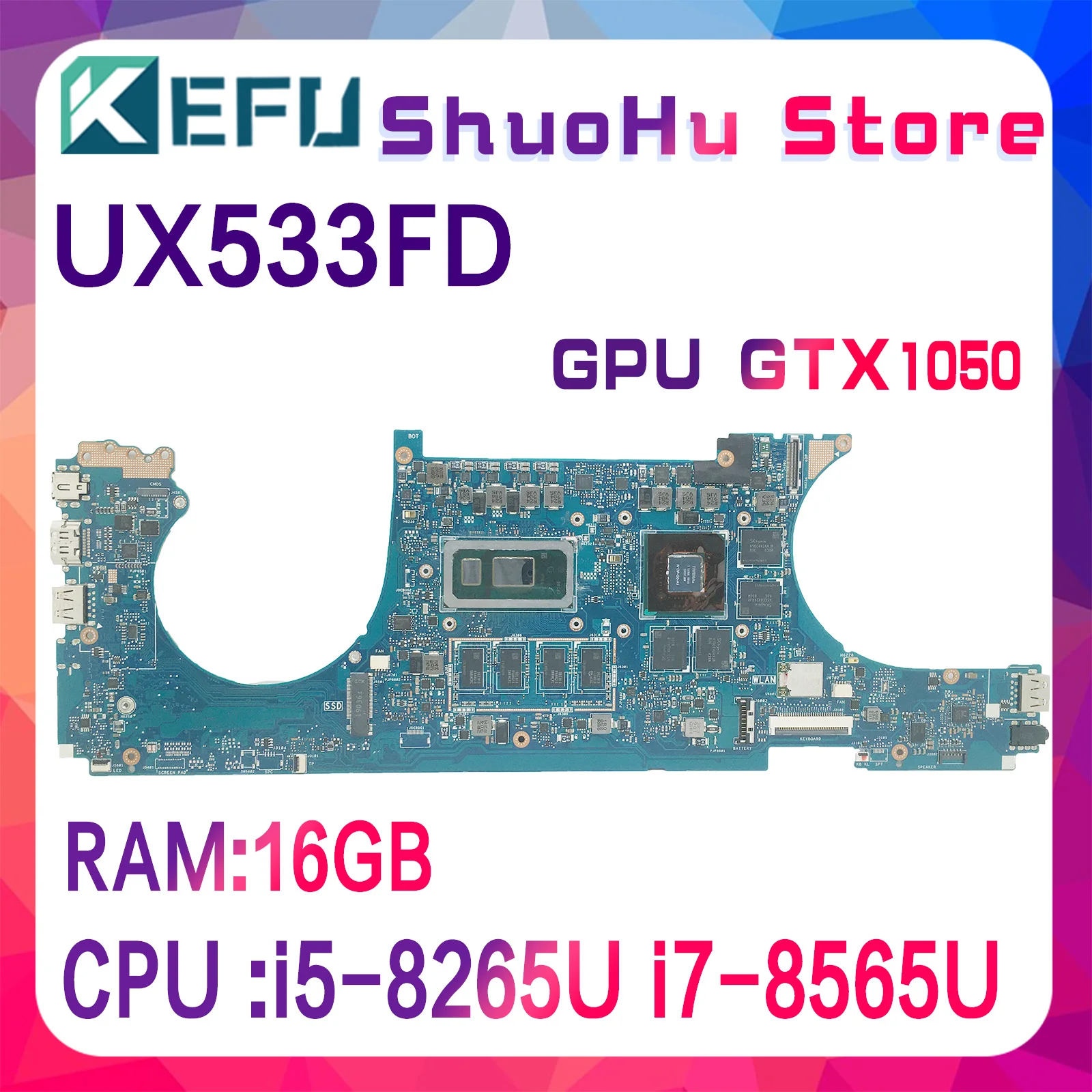 

KEFU UX533FN Mainboard For ASUS ZenBook15 UX533F UX533FD RX533F Laptop Motherboard W/i5-8265U i7-8565U GTX1050/MX150 16G-RAM 100