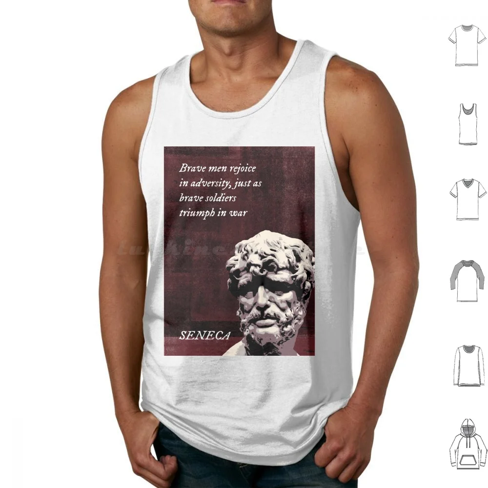 Seneca-Brave Men Rejoice In Adversity , Just As Brave Soldiers In War Tank Tops Vest Sleeveless Stoic Seneca