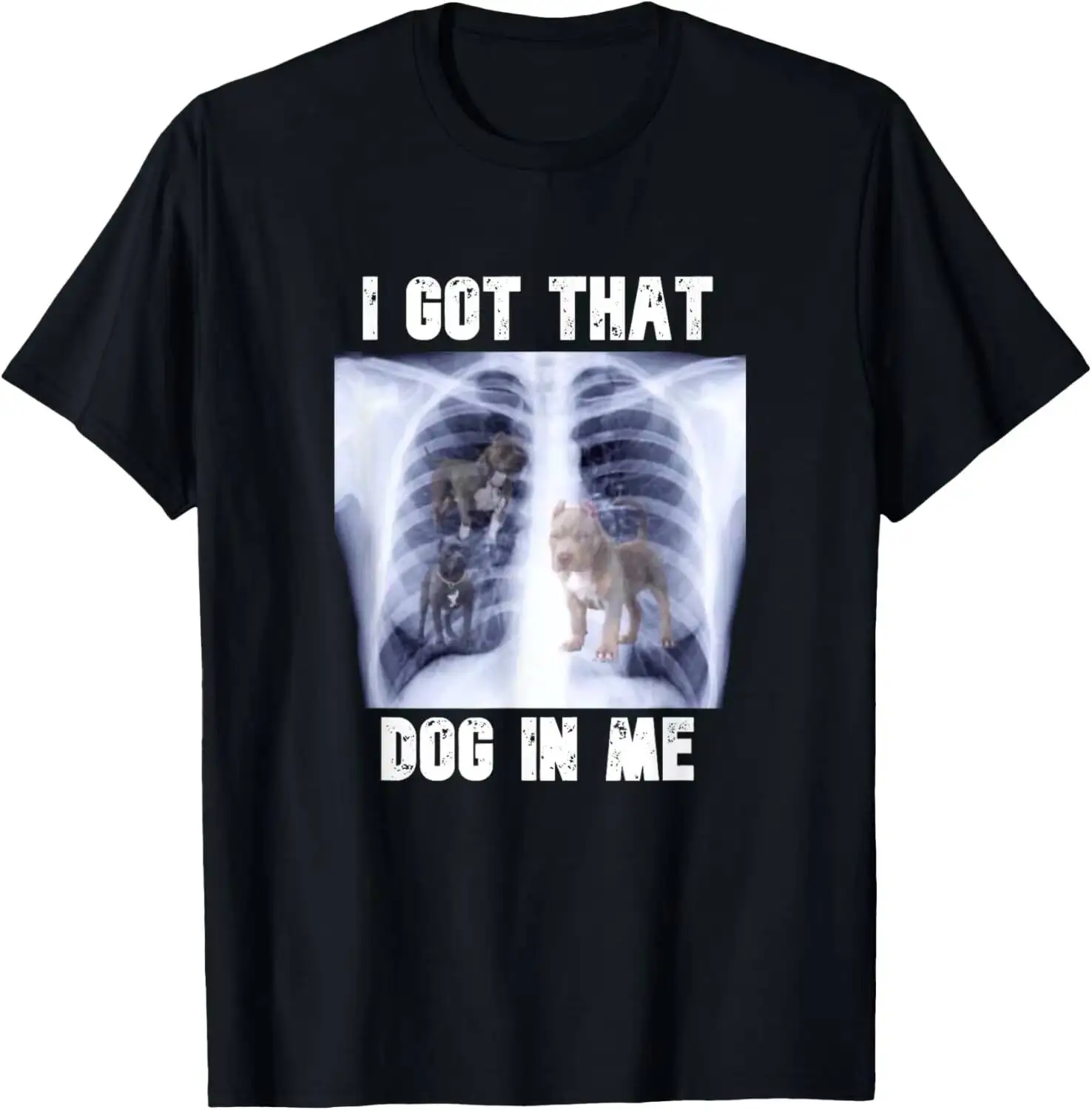 I Got That Dog In Me Xray Meme Men Women Kids Summer Short-Sleeved Breathable Sweat-Wicking Versatile Fashion T-Shirt 100%