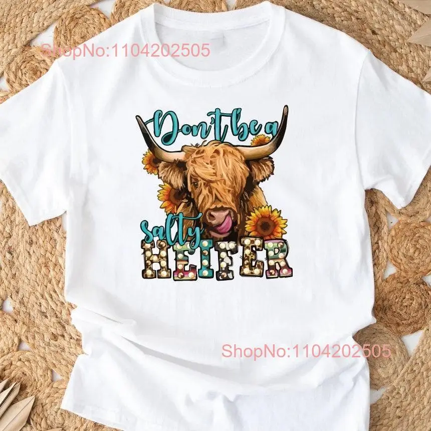 Don't Be A Salty Heifer T Shirt Sassy Cow Funny Lover Womens for Her Sarcastic Retro Farm Life long or short sleeves