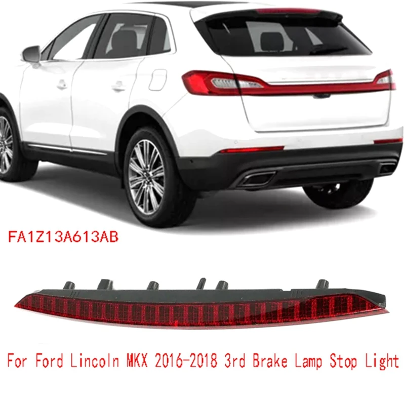 

Rear High Mount Brake Light For Ford Lincoln MKX 2016-2018 3Rd Brake Lamp Stop Light FA1Z13A613AB