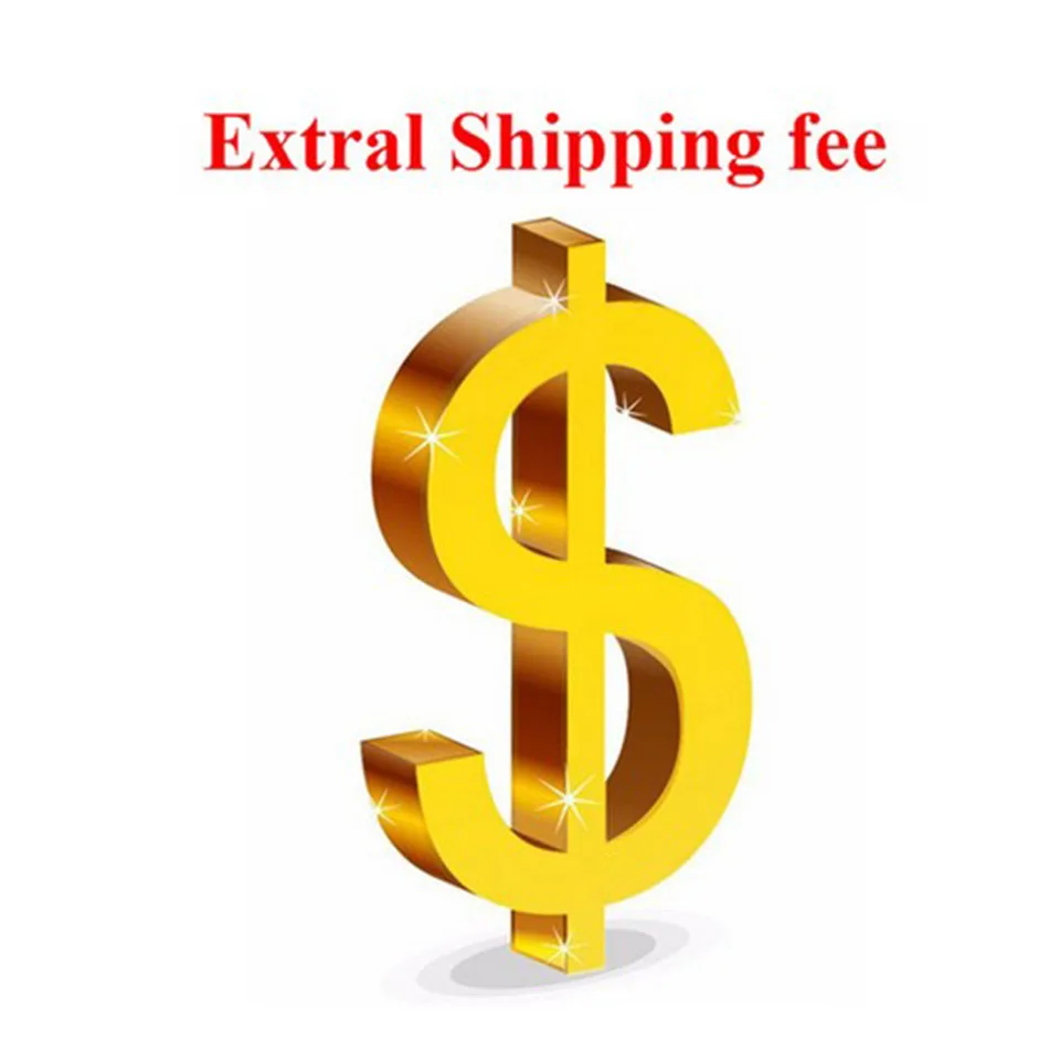 

Extra Fee/cost just for the balance of your order/shipping cost