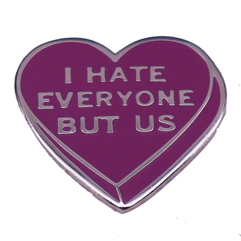 Funny jewelry I hate everyone but us Brooches Love badges Good friends Couple accessories Hats Clothes Backpack Decoration