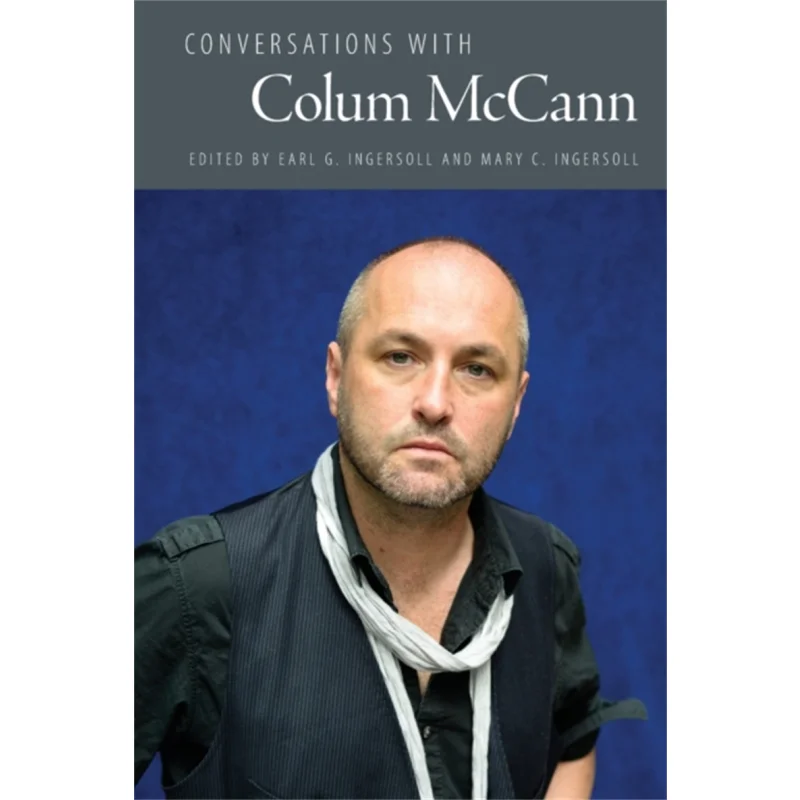 

Conversations With Colum McCann Earl G Ingersoll Mary C Ingersoll University Press Of Mississippi 9781496837912 Book