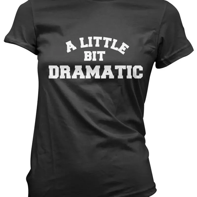 A Little Bit Dramatic Drama Theatre Student Group Womens T Shirt