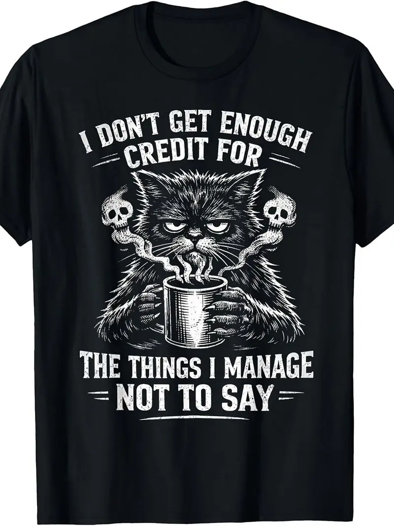 I Don't Get Enough Credit For The Things I Manage Not To Say T-Shirt Slightly Elastic S-Xxxl Parties Beach & Sports Outdoor Wear