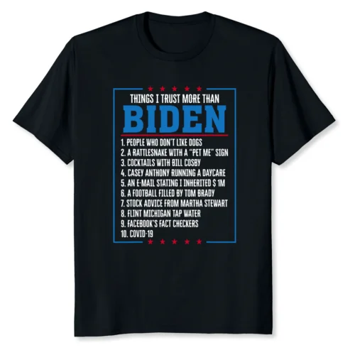  Things I Trust More Than Biden Funny Great Gift T-Shirt Size S-3XL