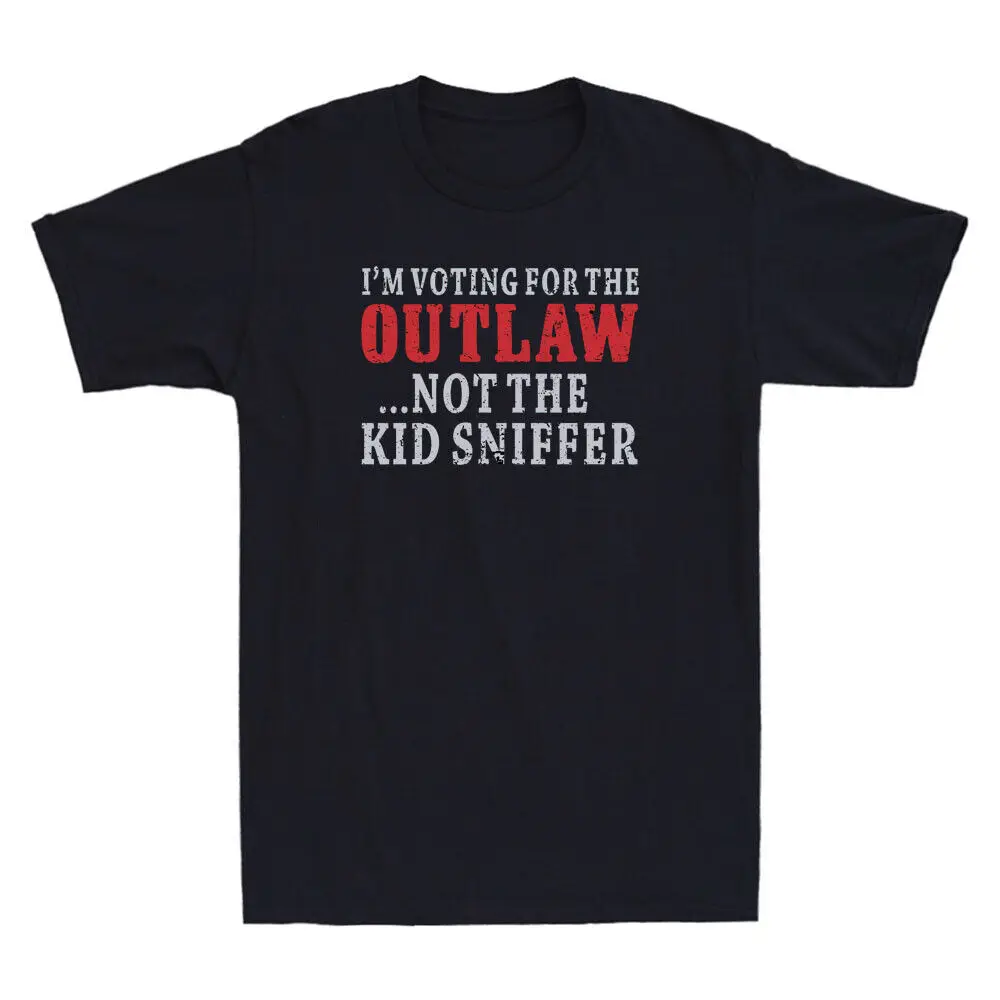 

Я голосую за Outlaw Not The Kid Sniffer, забавная цитата с надписью «Мужская футболка»