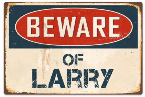 Metal Sign Plate Beware Of Larry Warning Novelty Wall Home Decor Gift Gate Art