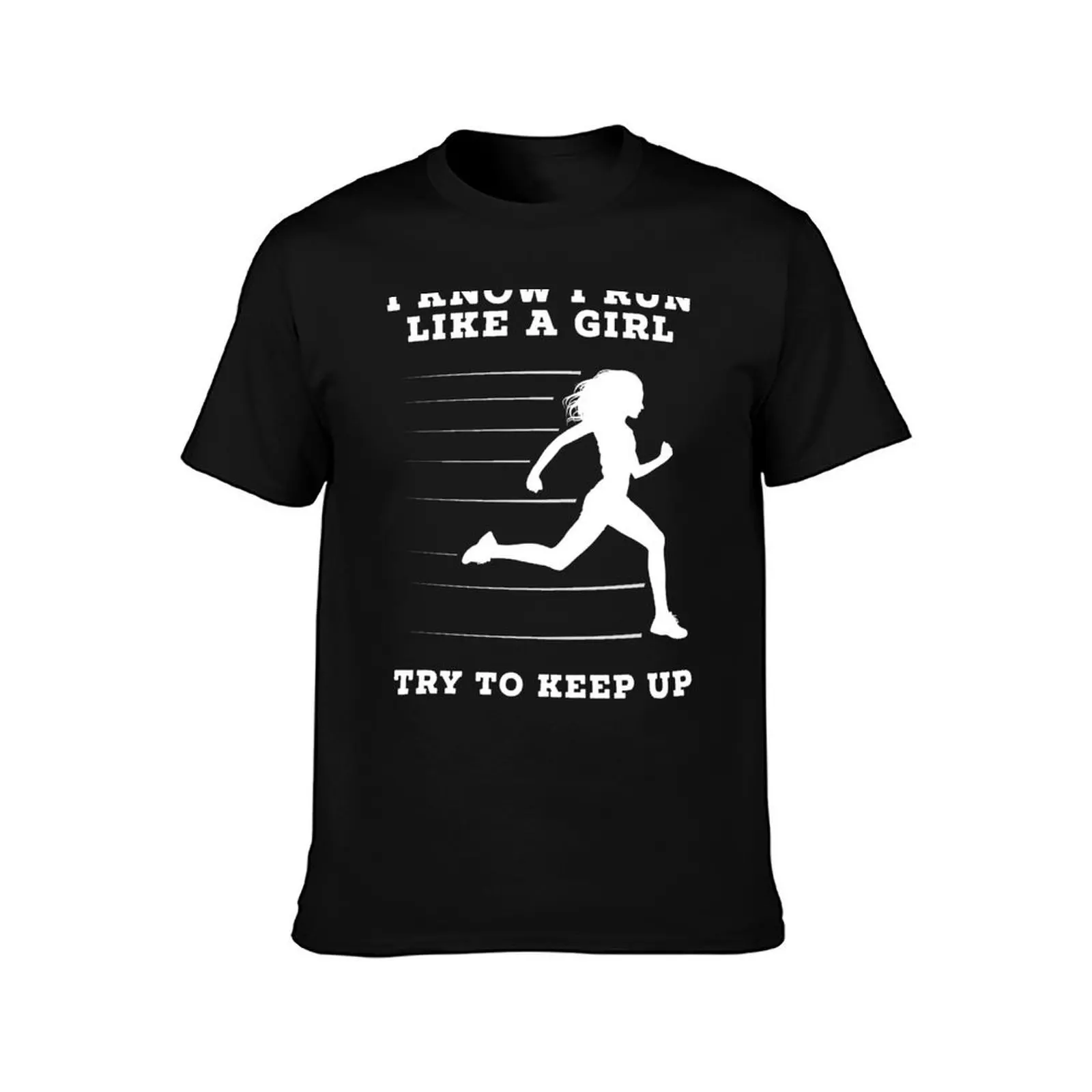 I Know I Run Like A Girl Try To Keep Up T Shirt T-Shirt Summer Casual Cotton Tee, Unisex Men Women