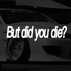But did you die Fun engraved stickers creative&funny stickers for cartoon fans&lover,high quality for car trucks motorcycles