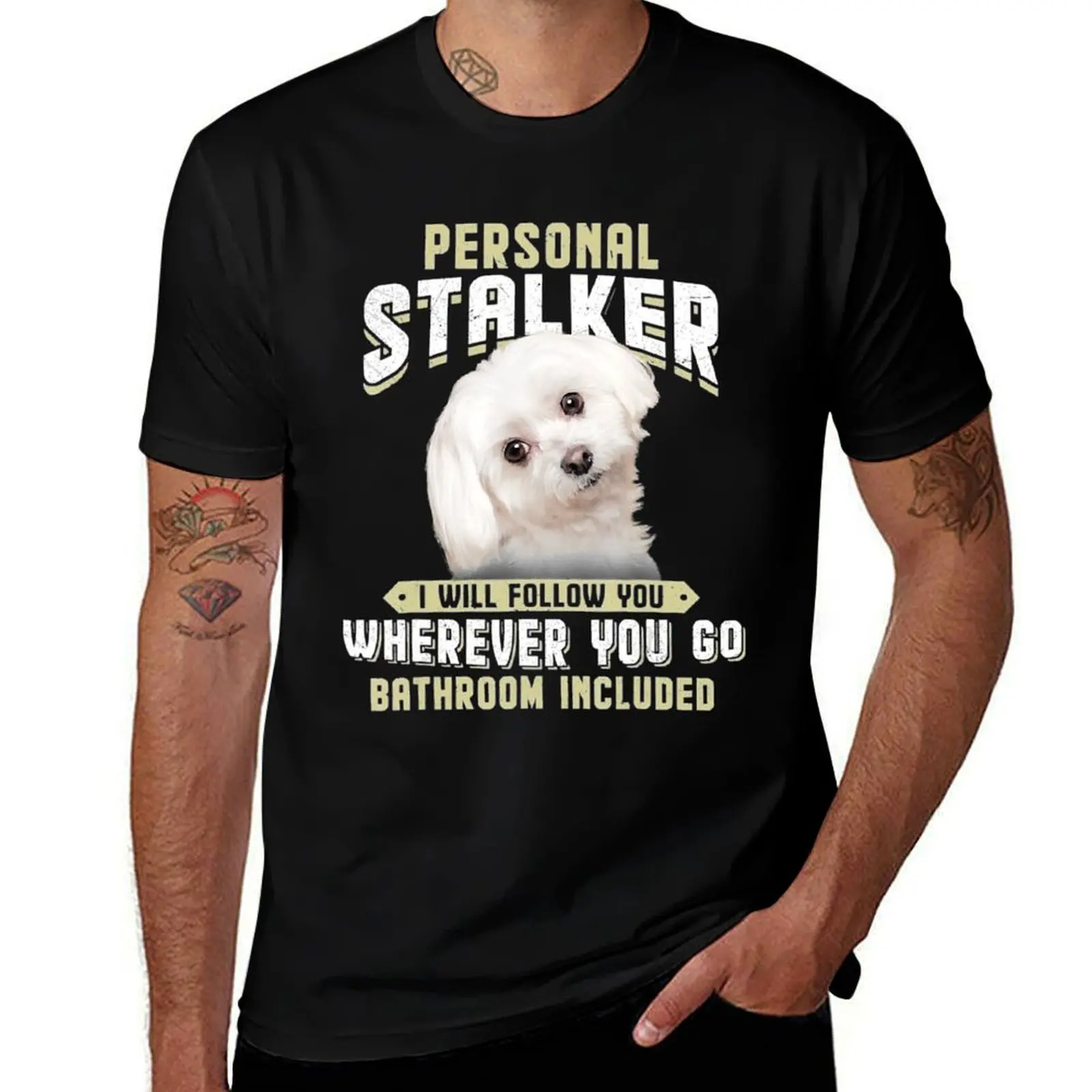 Maltese Personal Stalker I Will Follow You Wherever You Go T-Shirt Soft Stretch Short Sleeve Top T-Shirt